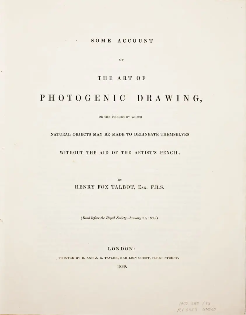 Some Account of the Art of Photogenic Drawing, or the Process by which Natural Objects May Be Made to Delineate Themselves without the Aid of the Artist's Pencil by William Henry Fox Talbot