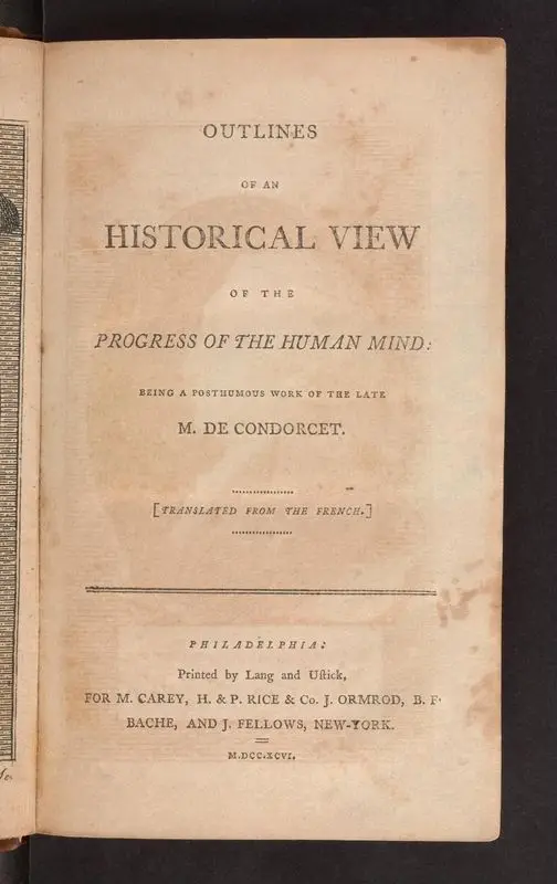 Outlines of an historical view of the progress of the human mind: being a posthumous work of the late M. de Condorcet. (Translated from the French.) by Condorcet, Jean-Antoine-Nicolas de Caritat, marquis de, 1743-1794
