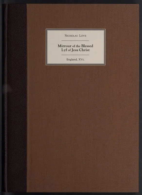 Mirror of the blessed life of Jesus Christ / Nicholas Love. by Love, Nicholas, active 1410