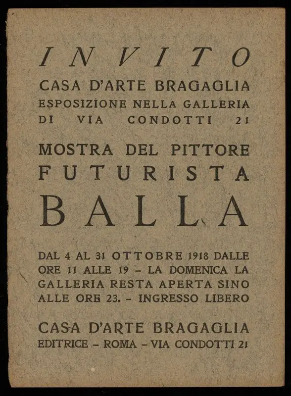 Mostra del pittore futurista Balla : dal 4 al 31 ottobre 1918 dalle ore 11 alle 19 -- la Domenica la Galleria Resta Aperta sino alle ore 23 -- ingresso libero by Balla