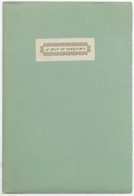 A map of Yorktown, by Joachim du Perron, comte de Revel, with notes biographical, nautical and cartographical on the journals and maps of du Perron, 1781-1782, by Gilbert Chinard, Robert G. Albion, and Lloyd A. Brown by Revel, Joachim du Perron, comte de, 1756-1814