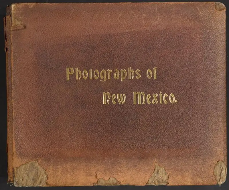 Photograph album of New Mexico and Arizona, [ca. 1895-1905]. by Unknown artist