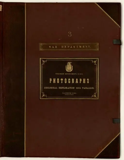 Geological Exploration Fortieth Parallel. 3 / T. H. O'Sullivan, photographer ; U. S. Engineer Department ; Clarence King, geologist in charge by O' Sullivan, Timothy