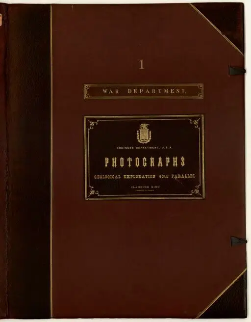 Geological Exploration Fortieth Parallel. 1 / T. H. O'Sullivan, photographer ; U. S. Engineer Department ; Clarence King, geologist in charge by O' Sullivan, Timothy