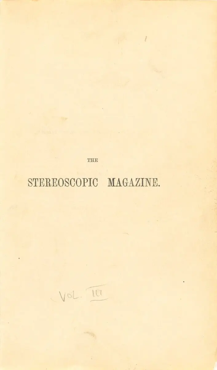 The Stereoscopic Magazine: A Gallery of Landscape Scenery, Architecture, Antiquities, and Natural History [Vol. 3] by Roger Fenton; John Mounteney Jephson