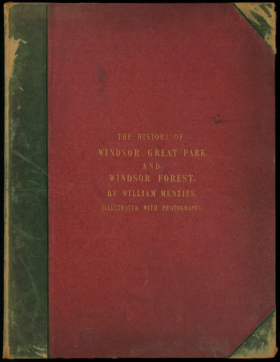 The History of Windsor Great Park and Windsor Forest...Photographs by The Earl of Caithness & Mr. Bembridge [sic], of Windsor by James Sinclair, 14th earl of Caithness; William Bambridge